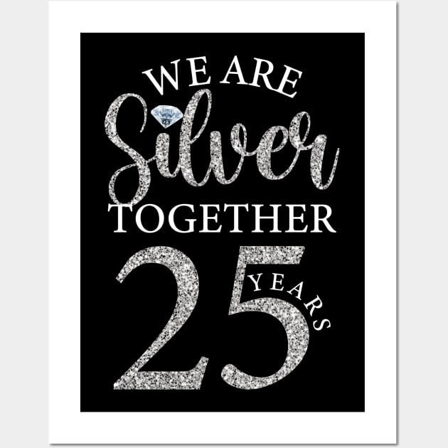 We Are Silver Together 25 Years Silver Wedding Anniversary Wall Art by TeeTeeUp